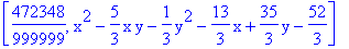 [472348/999999, x^2-5/3*x*y-1/3*y^2-13/3*x+35/3*y-52/3]